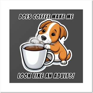 Does Coffee Make Me Look Like An Adult?! - Cute Puppy Posters and Art